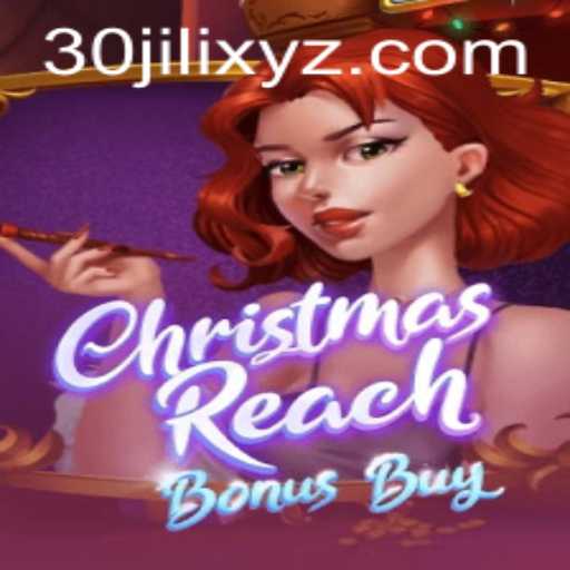Explore the Exciting World of ChristmasReachBonusBuy with 30JILI