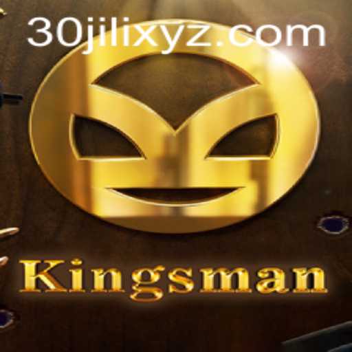 Kingsman Game: The Unique Gaming Experience with 30JILI